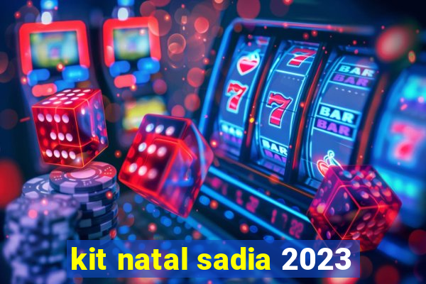 kit natal sadia 2023